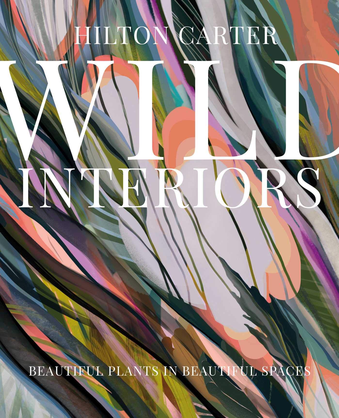 Wild Interiors: Beautiful plants in beautiful spaces.